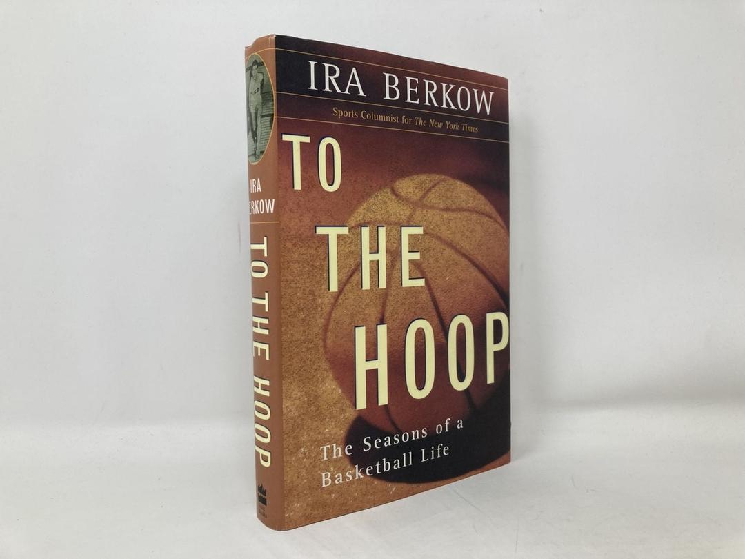 To the Hoop: The Seasons of a Basketball Life