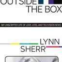 Outside the Box: A Memoir- by Lynn Sherr (Author)