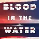 Blood in the Water: The Untold Story of a Family Tragedy