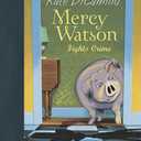 Mercy Watson Fights Crime: (A Funny and Heartwarming Chapter Book About a Lovable, Toast-Eating Pig - Perfect for Early Readers and Kids Ages 5-7 in Grades K-3)
