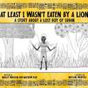 At Least I Wasn't Eaten by a Lion: A Story About a Lost Boy of Sudan
