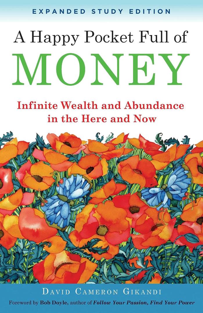 A Happy Pocket Full of Money, Expanded Study Edition: Infinite Wealth and Abundance in the Here and Now