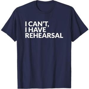 I Have Rehearsal Acting Theater Broadway Drama T-Shirt M