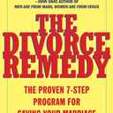 The Divorce Remedy: The Proven 7-Step Program for Saving Your Marriage