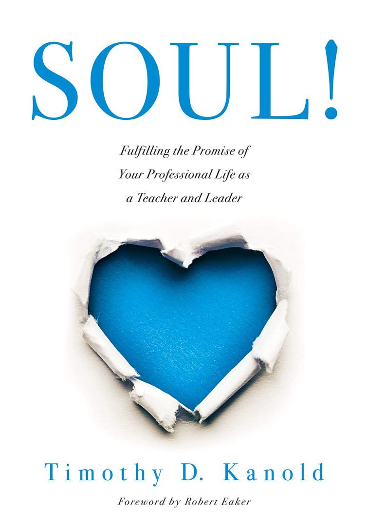 SOUL!: Fulfilling the Promise of Your Professional Life as a Teacher and Leader (Book)