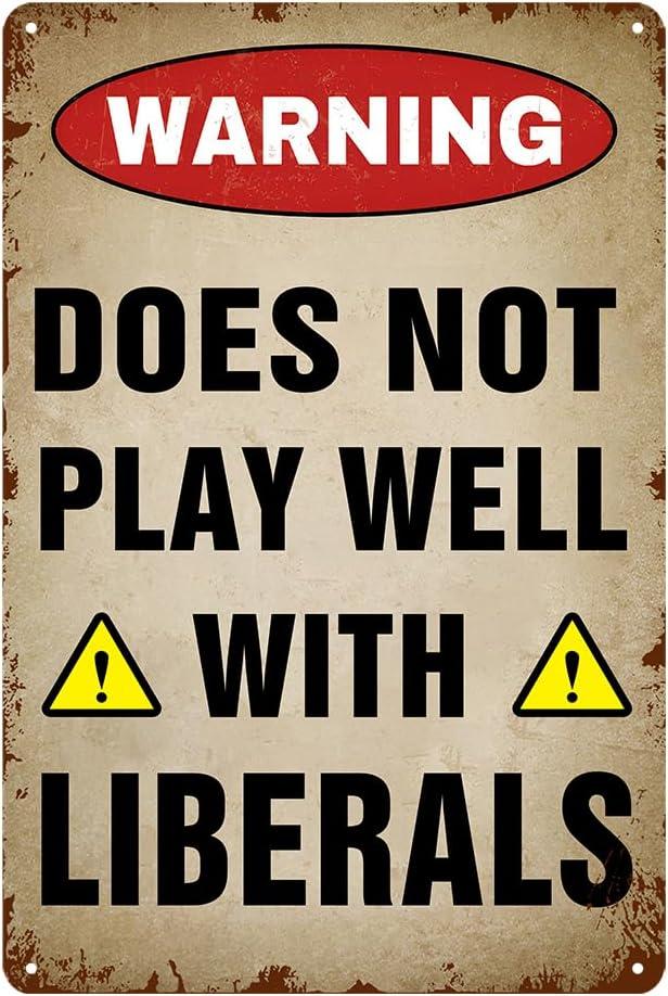 Man Cave Decor For Men Warning Does Not Play Well With Liberals Sign Warning Tin Sign Retro Decor Metal Signs 12 X 8 Inches (A06)