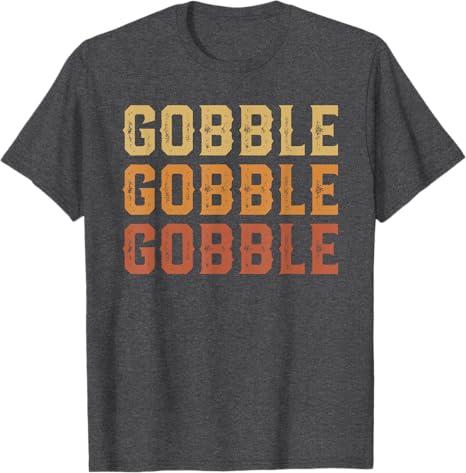Thanksgiving Turkey Fun Gobble Gobble Gobble Men Boys T-Shirt L Dark Heather Grey 