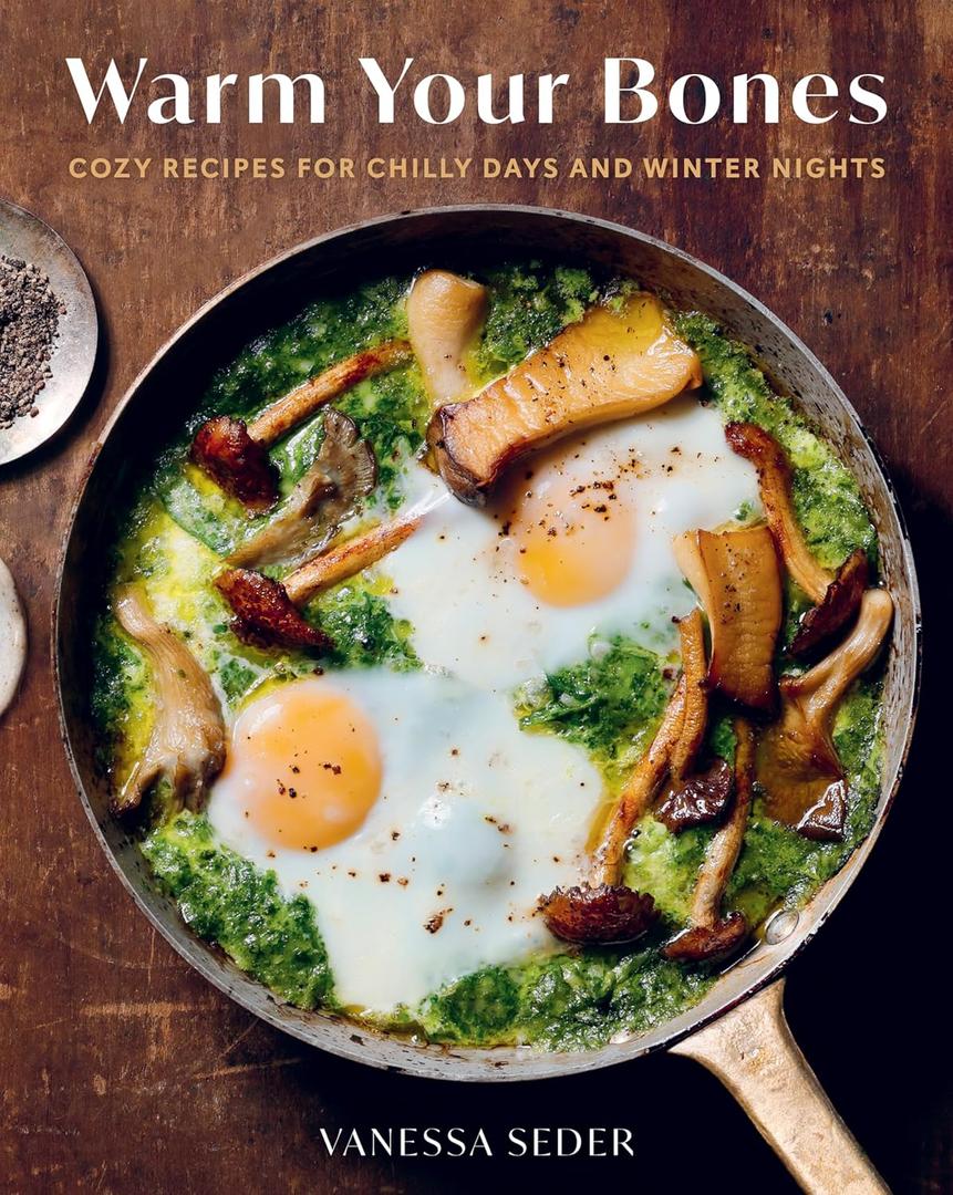Warm Your Bones: Cozy Recipes for Chilly Days and Winter Nights - A Cookbook