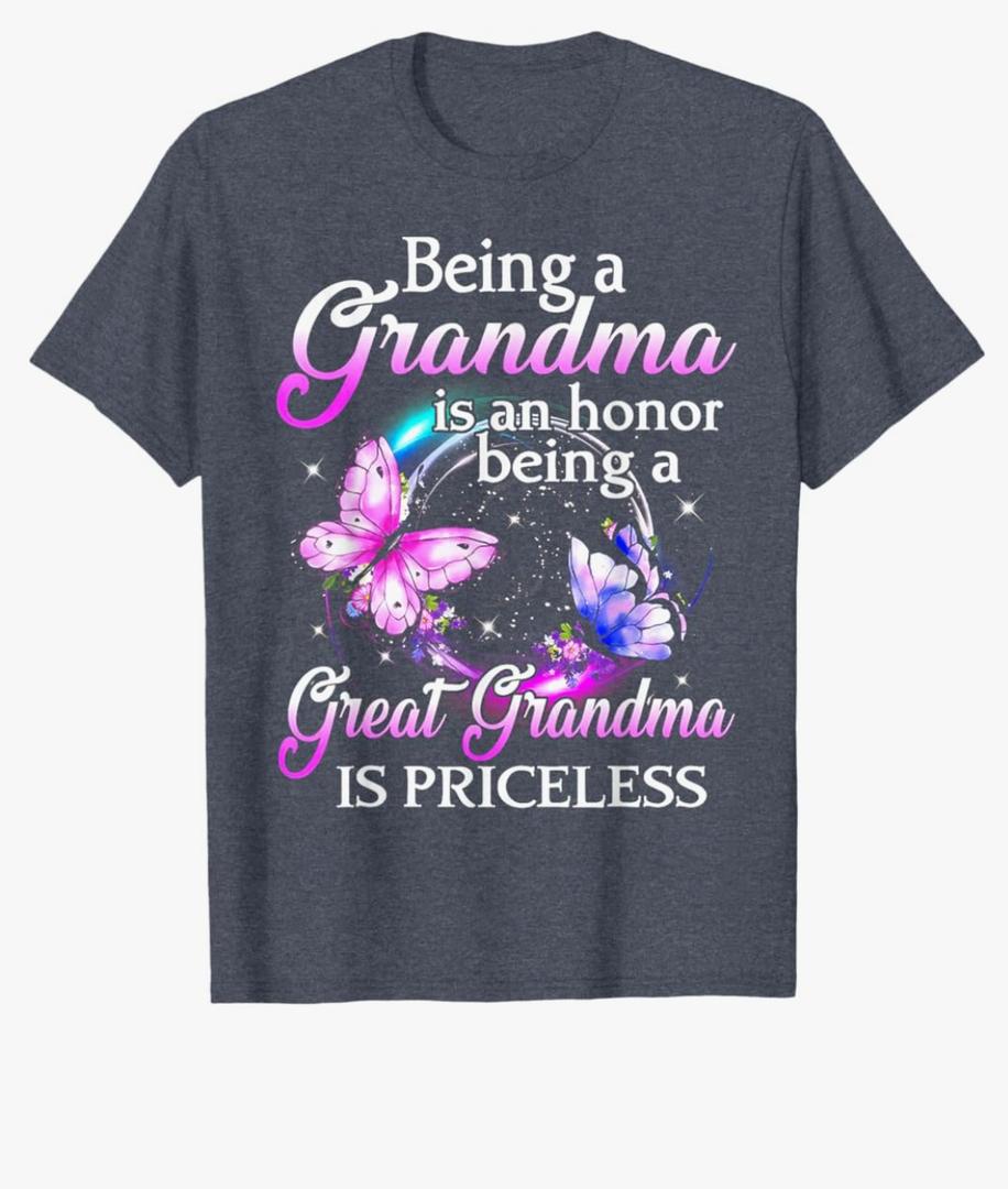 Being Grandma is an Honor Being A Great Grandma is Priceless T-Shirt, 2XL