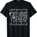 I Didn't Grow Up Saying With Liberty And Justice For All T-Shirt