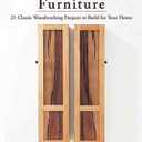 Handmade Furniture: 21 Classic Woodworking Projects to Build for Your Home