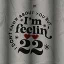 I Don't Know About You But I'm Feelin' 22, White, Size S