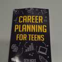Career Planning for Teens: Discover The Proven Path to Finding a Successful Career That's Right for You! Paperback