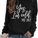 Womens I'm Yes Cold Me 24:7 Printed Funny Sweatshirt Long Sleeve Crewneck Letters Casual Loose Pullover Top, Size: XL