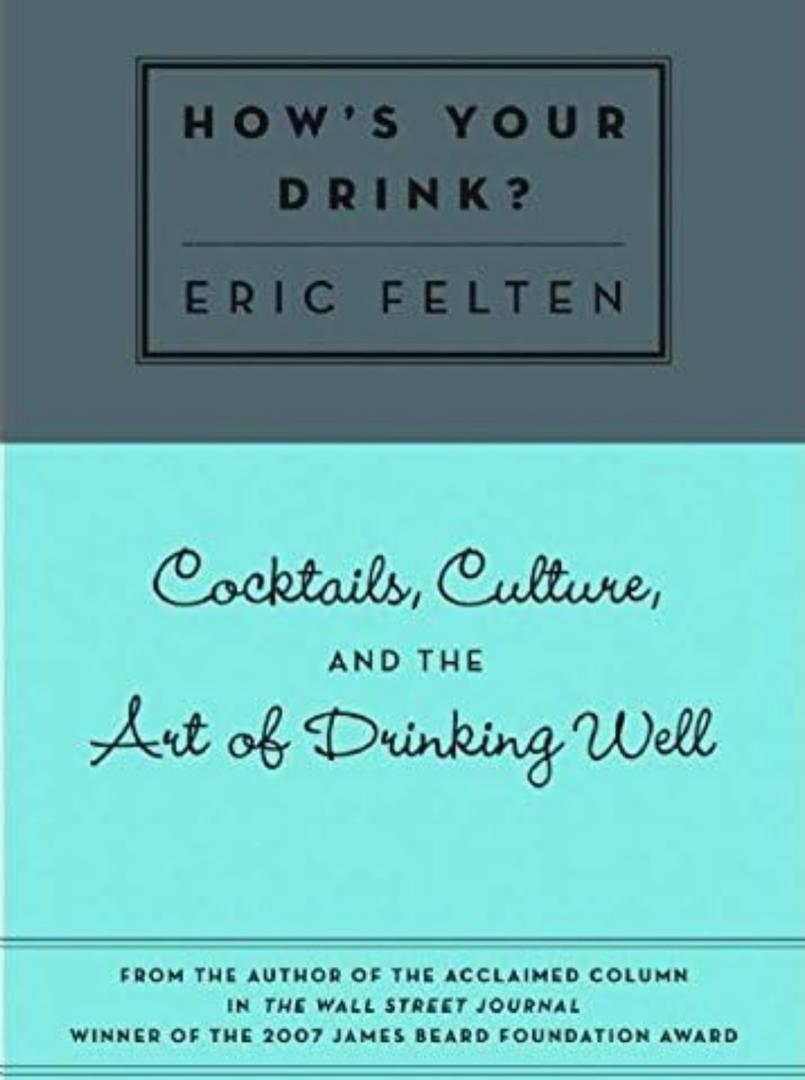 How's Your Drink?: Cocktails, Culture, and the Art of Drinking Well, Journal