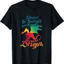Always Be Yourself Unless You Can Be A Dragon Gift Short Sleeve T-Shirt Medium