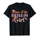 Mom Of The Birthday Girl Kids Family Parent Mother Mommy T-Shirt, Large