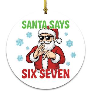 Katinat Funny Christmas Ornaments, Santa Says Six Seven Meme 67 Ornament, Christmas Stocking Stuffers Gifts for Teens Kids Friends Coworkers (SIX Seven Ornament)
