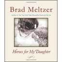 Heroes for My Daughter: Real-Life Role Models―Trailblazing Women in Science, Culture, and Social Change, Hardcover
