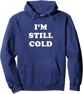 I'm Still Cold Hoodie Sweatshirt Pullover Hoodie Size L