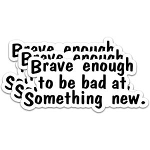 11 x (3Pcs) Brave Enough to Be Bad at Something New Sticker Motivational Quotes Stickers Decal Waterproof Vinyl Stickers Adult for Laptop Kindle Car Tumbler Water Bottle Mug Phone Notebook Size 3x1.4