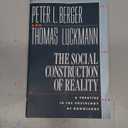 The Social Construction of Reality: A Treatise in the Sociology of Knowledge