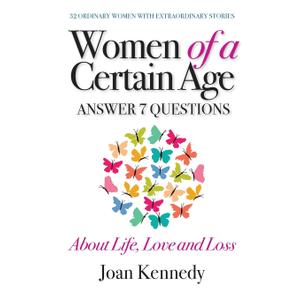 Women of a Certain Age: Answer Seven Questions about Life, Love, and Loss