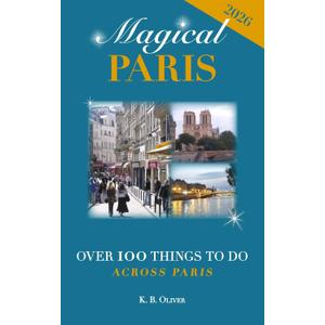 Magical Paris: Over 100 Things to Do Across Paris