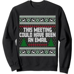 This Meeting Could Have Been An Email Ugly Christmas Sweater Sweatshirt, S