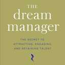 The Dream Manager: Acheive Results Beyond Your Dreams by Helping Your Employees Fulfill Theirs (Hardcover)