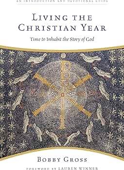 Living the Christian Year: Time to Inhabit the Story of God Paperback