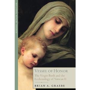 Vessel of Honor: The Virgin Birth and the Ecclesiology of Vatican II, Hardcover