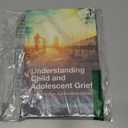 Understanding Child and Adolescent Grief: Supporting Loss and Facilitating Growth (Series in Death, Dying, and Bereavement)