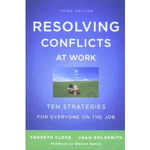Resolving Conflicts at Work: Ten Strategies for Everyone on the Job