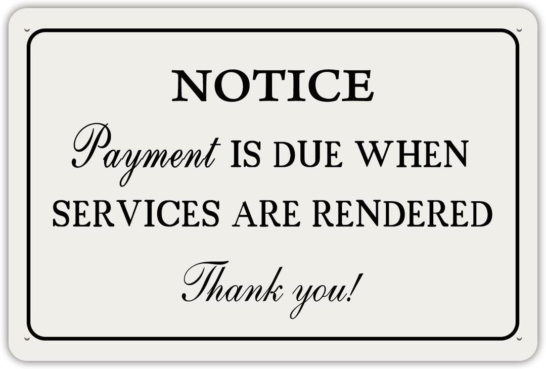 Payment is Due When Services are Rendered Metal Tin Sign, Payment Reminder for Hotel Private Venue Rust-Free Aluminum, Indoor/Outdoor Use 12x8 inch
