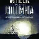 The Wreck of the Columbia: A Broken Boat, a Town’s Sorrow & the End of the Steamboat Era on the Illinois River (Paperback)