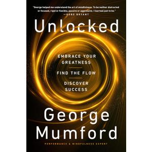 Unlocked: Embrace Your Greatness, Find the Flow, Discover Success