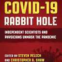 Down the COVID-19 Rabbit Hole: Independent Scientists and Physicians Unmask the Pandemic, Format: Hardcover