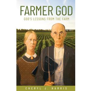 Farmer God: God's Lessons from the Farm