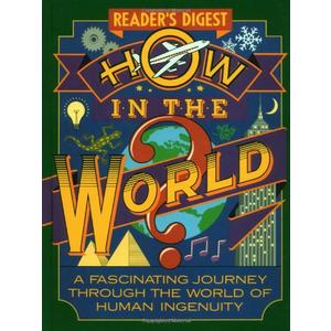 How in the World?: A Fascinating Journey Through the World of Human Ingenuity
