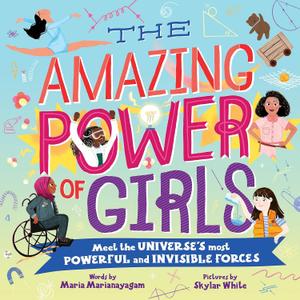 The Amazing Power of Girls: Meet the universe's most powerful and invisible forces! Hardcover