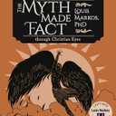 The Myth Made Fact: Reading Greek and Roman Mythology through Christian Eyes, Hardcover
