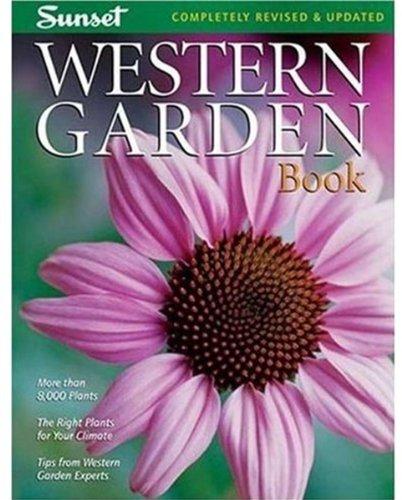 Western Garden Book: More than 8,000 Plants - The Right Plants for Your Climate - Tips from Western Garden Experts