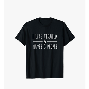 I Like Tequila and Maybe 3 People Fun Tequila Drinking Lover T-Shirt Size XL