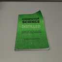 Computer Science Distilled: Learn the Art of Solving Computational Problems