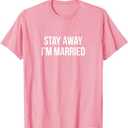 Stay Away - I'm Married - T-Shirt, Size S