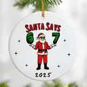 Santa Says 6 7 Christmas Ornament 2025 | Santa Ornaments for Christmas Tree | Funny 67 Meme Ornament | Funny 67 Gifts | Stocking Stuffers for Teens