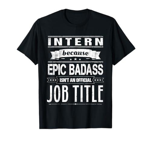 Intern Humor Joke Quote Job Title Funny Internship Gift T-Shirt S