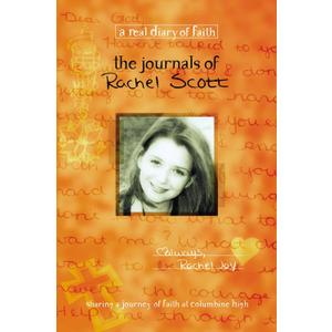 The Journals of Rachel Scott: A Journey of Faith at Columbine High (Real Diary of Faith), 