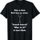 This is Bob Bob Has No Arms Knock Knock Who is It? T-Shirt, Size: S